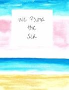 We Found The Sea