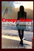 Creepy Sister: A Psychological Thriller Novel