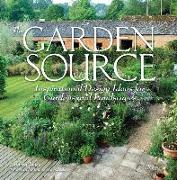 The Garden Source: Inspirational Design Ideas for Gardens and Landscapes