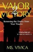 Valor 2 Victory: Removing the Drama From Your Trauma