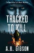 Tracked To Kill: The Appalachian Trail Murder Mysteries