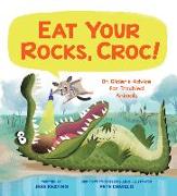 Eat Your Rocks, Croc!: Dr. Glider's Advice for Troubled Animals: Volume 1