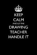 Keep Calm and Let the Drawing Teacher Handle It