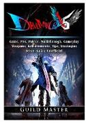 Devil May Cry 5 V, PS4, Characters, Walkthrough, Gameplay, Achievements, Weapons, Achievements, Bosses, Jokes, Game Guide Unofficial
