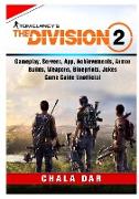 Tom Clancys The Division 2, Gameplay, Servers, App, Achievements, Armor, Builds, Weapons, Blueprints, Jokes, Game Guide Unofficial