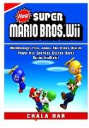 New Super Mario Bros Wii, Walkthrough, Tips, Jokes, Star Coins, Worlds, Power Ups, Enemies, Bosses, Game Guide Unofficial