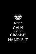 Keep Calm and Let Granny Handle It