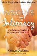 Insights to Intimacy: Why Relationships Fail & How to Make Them Work