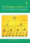 The Routledge Companion to Music Theory Pedagogy