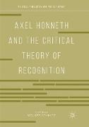 Axel Honneth and the Critical Theory of Recognition