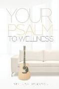 Your Psalm to Wellness: Prayers to Inspire Health and Fitness