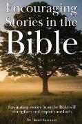 Encouraging Stories in the Bible: Fascinating stories from the Bible will strengthen and inspire your faith