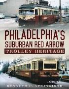 Philadelphia's Suburban Red Arrow Trolley Heritage