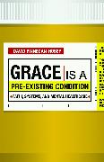Grace Is a Pre-Existing Condition