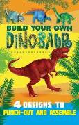 Build Your Own Dinosaur: 4 Designs to Press-Out and Assemble