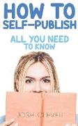 How to Self-Publish: All You Need to Know