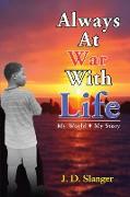 Always At War With Life: My World, My Story