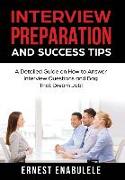 Interview Preparation and Success Tips: : A Detailed Guide on How to Answer Interview Questions and Bag That Dream Job!