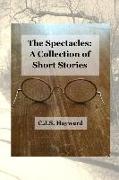 The Spectacles: A Collection of Short Stories