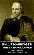 Philip Massinger - The Bashful Lover: "A willing mind makes a hard journey easy"