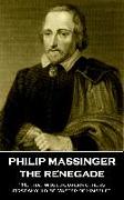 Philip Massinger - The Renegade: "He that would govern others, first should be Master of himself"