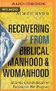 Recovering from Biblical Manhood and Womanhood: How the Church Needs to Rediscover Her Purpose