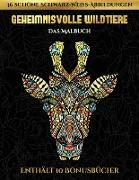 Das Malbuch (Geheimnisvolle Wildtiere): Dieses Buch besteht aus 30 Malblätter, die zum Ausmalen, Einrahmen und/oder Meditieren verwendet werden können