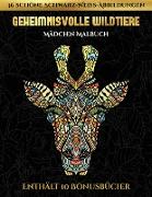 Mädchen Malbuch (Geheimnisvolle Wildtiere): Dieses Buch besteht aus 30 Malblätter, die zum Ausmalen, Einrahmen und/oder Meditieren verwendet werden kö