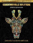 Stress Ausmalen (Geheimnisvolle Wildtiere): Dieses Buch besteht aus 30 Malblätter, die zum Ausmalen, Einrahmen und/oder Meditieren verwendet werden kö