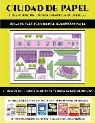 Ideas de plástica y manualidades con papel (Ciudad de papel: Crea tu propia ciudad usando 20 plantillas): Un regalo genial para que los niños pasen ho