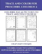 Cheap Craft for Kids (Trace and Color for preschool children 2): This book has 50 pictures to trace and then color in