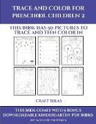 Craft Ideas (Trace and Color for preschool children 2): This book has 50 pictures to trace and then color in