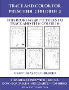 Craft Ideas for Children (Trace and Color for preschool children 2): This book has 50 pictures to trace and then color in