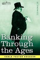 Banking Through the Ages: From the Romans to the Medicis, from the Dutch to the Rothschilds