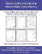 Preschooler Education Worksheets (Trace and Color for preschool children 2): This book has 50 pictures to trace and then color in