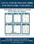 Art and Craft ideas with Paper (A full color tracing book for preschool children 2): This book has 30 full color pictures for kindergarten children to
