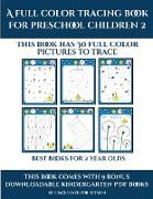 Best Books for 2 Year Olds (A full color tracing book for preschool children 2): This book has 30 full color pictures for kindergarten children to tra