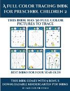 Best Books for Four Year Olds (A full color tracing book for preschool children 2): This book has 30 full color pictures for kindergarten children to