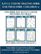 Best Books for Toddlers Aged 2 (A full color tracing book for preschool children 2): This book has 30 full color pictures for kindergarten children to