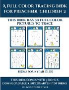 Books for 2 Year Olds (A full color tracing book for preschool children 2): This book has 30 full color pictures for kindergarten children to trace