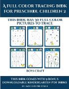 Boys Craft (A full color tracing book for preschool children 2): This book has 30 full color pictures for kindergarten children to trace