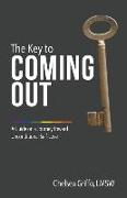 The Key to Coming Out: A Guide on a Journey Toward Unconditional Self-Love