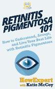Retinitis Pigmentosa 101: How to Understand, Accept, and Live Your Best Life with Retinitis Pigmentosa