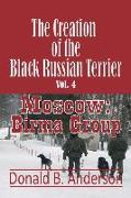 The Creation of the Black Russian Terrier: Moscow: Birma Group
