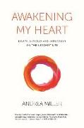 Awakening My Heart: Essays, Articles and Interviews on the Buddhist Life