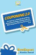 Couponing 2.0: 101 Secrets to Find the Best Deals, Maximize Savings, and Become the Best Couponer You Can Be From A to Z