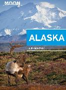 Moon Alaska: Scenic Drives, National Parks, Best Hikes