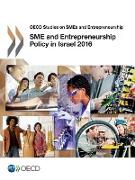 OECD Studies on Smes and Entrepreneurship Sme and Entrepreneurship Policy in Israel 2016