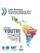 Latin American Economic Outlook 2017: Youth, Skills and Entrepreneurship