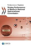 The Governance of Regulators Driving Performance at Mexico's National Hydrocarbons Commission